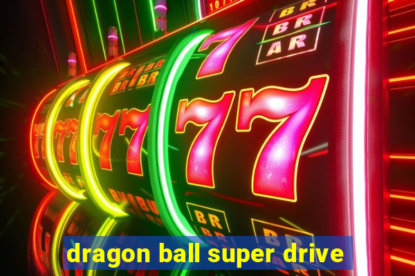 dragon ball super drive